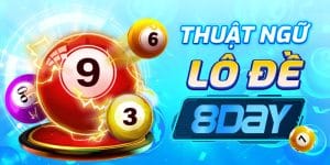 Thuật ngữ lô đề 8day: Hiểu rõ và áp dụng để chiến thắng