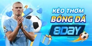 Kèo thơm bóng đá 8day: Cách nhận diện kèo ngon và chiến thuật cược